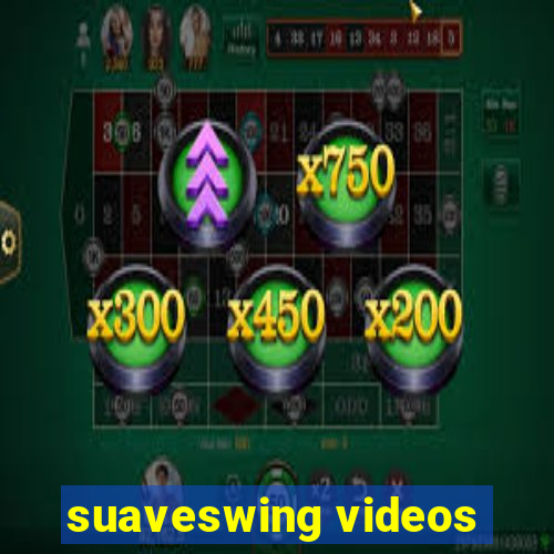 suaveswing videos